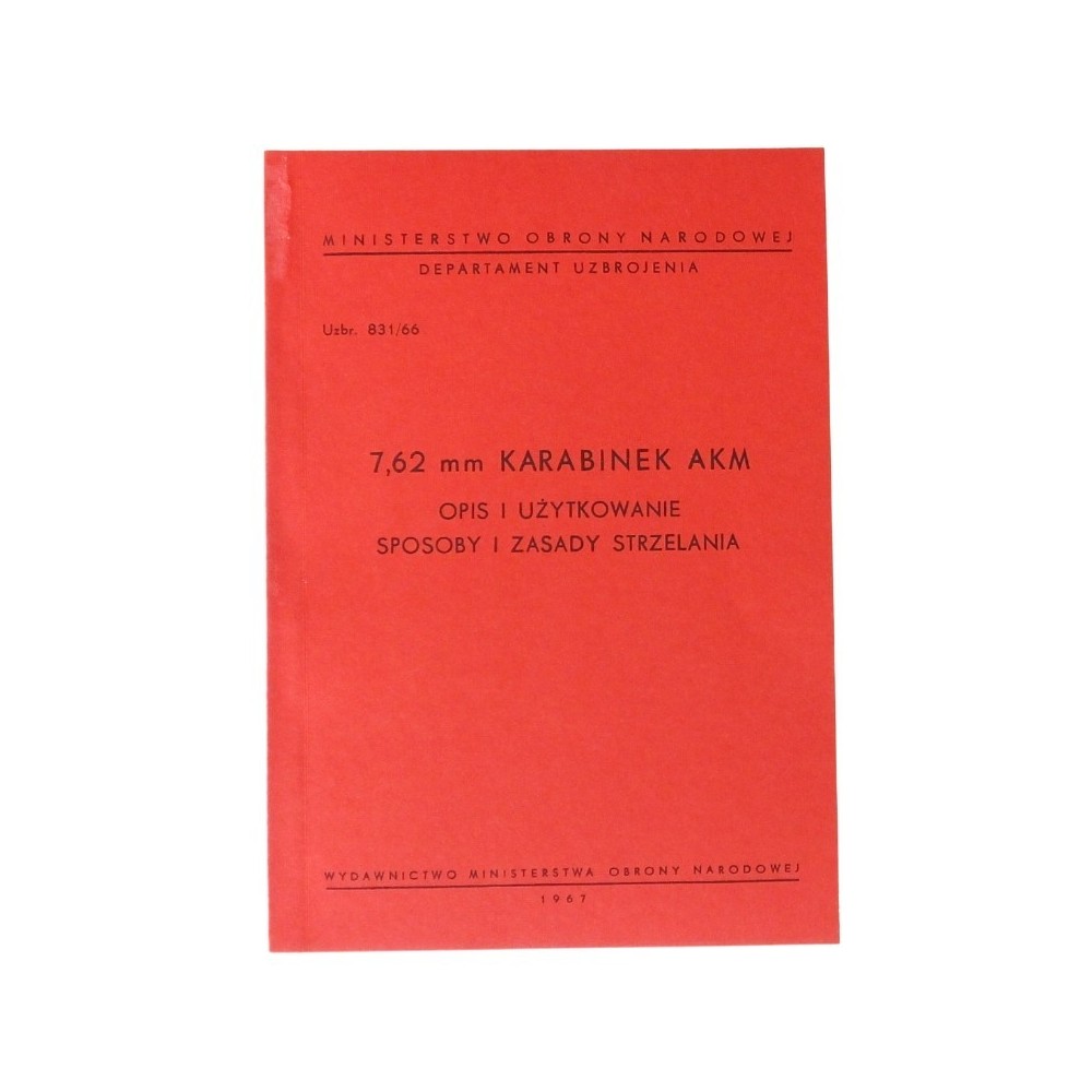 "7,62 mm karabinek AKM - Opis i użytkowanie, sposoby i zasady strzelania" - REPLIKA